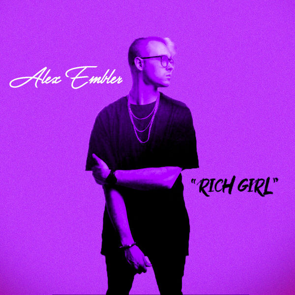 Alex Embler - Rich Girl Alex Embler - Rich Girl