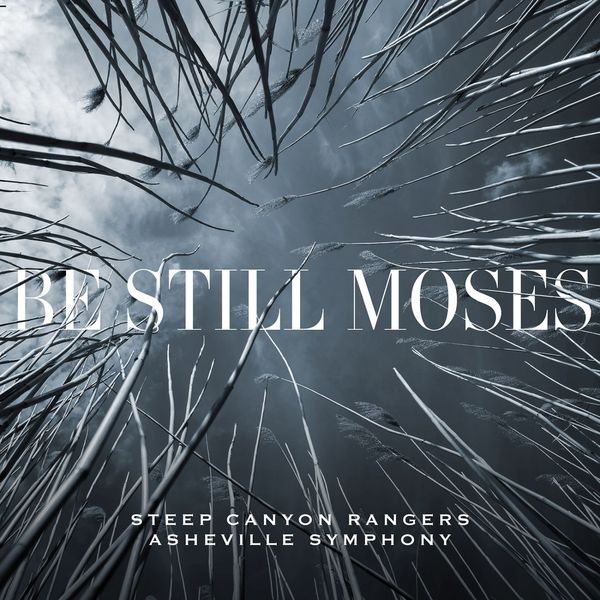 Steep Canyon Rangers - Be Still Moses Steep Canyon Rangers - Be Still Moses