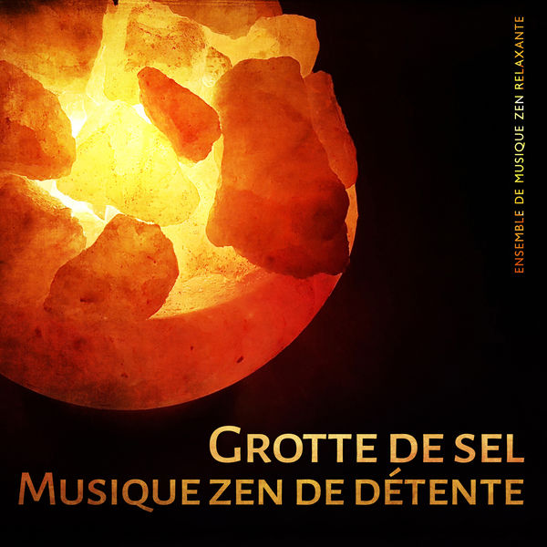 Ensemble de Musique Zen Relaxante|Grotte de sel - Musique zen de détente: Soins revitalisants, Spéléo thérapies, Relaxation et bien-être (Antistress, Antifatigue, Anti nervosité)