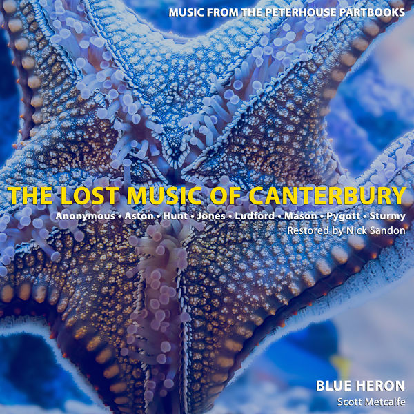 Blue Heron|The Lost Music of Canterbury: Music from the Peterhouse Partbooks Blue Heron|The Lost Music of Canterbury: Music from the Peterhouse Partbooks
