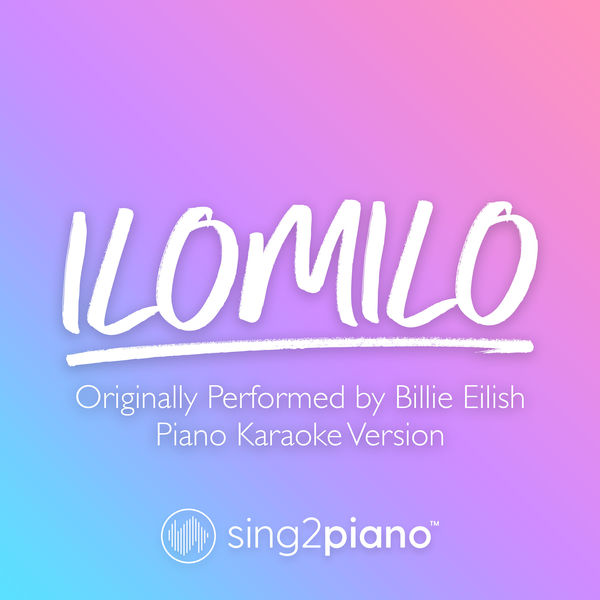 Sing2Piano - ilomilo (Originally Performed by Billie Eilish) Sing2Piano - ilomilo (Originally Performed by Billie Eilish)