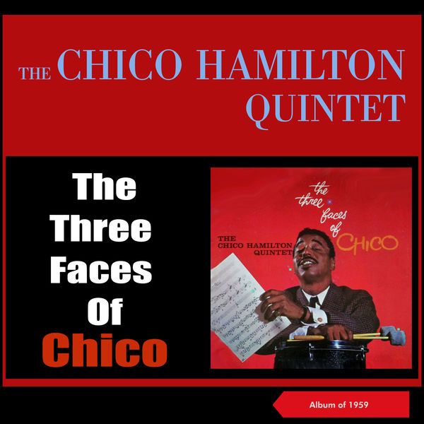 The Chico Hamilton Quintet|The Three Faces of Chico (Album of 1959)