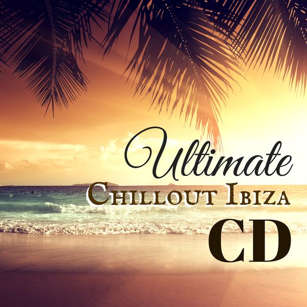 Cafe Chillout de Ibiza|Ultimate Chillout Ibiza CD - Lounge Background for Summer Party and Ibiza Vibe Cafe Chillout de Ibiza|Ultimate Chillout Ibiza CD - Lounge Background for Summer Party and Ibiza Vibe