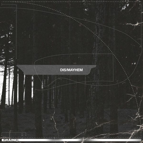 Grainer - Dis/Mayhem Grainer - Dis/Mayhem