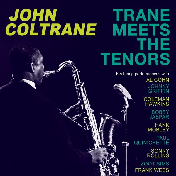 John Coltrane - Trane Meets The Tenors John Coltrane - Trane Meets The Tenors