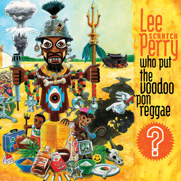 Lee "Scratch" Perry|Who Put The Voodoo `Pon Reggae? Lee "Scratch" Perry|Who Put The Voodoo `Pon Reggae?
