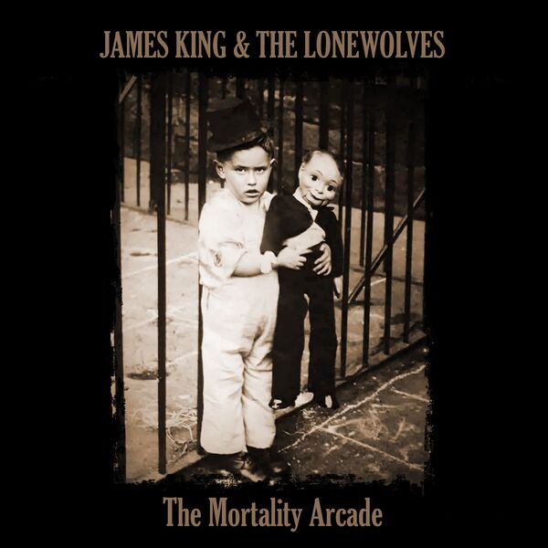 James King and the Lonewolves|The Mortality Arcade