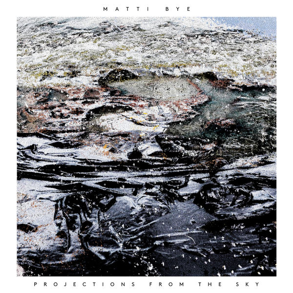 Matti Bye - Projections from the sky Matti Bye - Projections from the sky