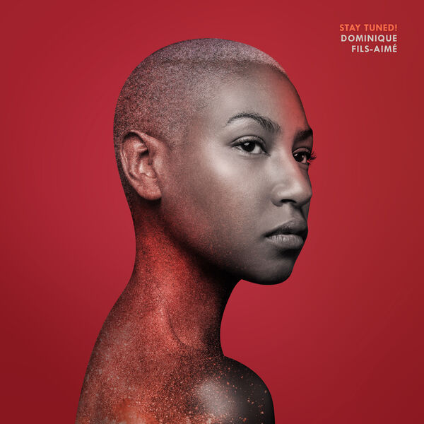 Dominique Fils-Aimé - Stay Tuned! Dominique Fils-Aimé - Stay Tuned!