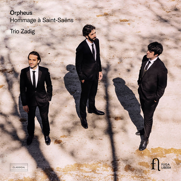 Trio Zadig|Orpheus. Hommage à Saint-Saëns Trio Zadig|Orpheus. Hommage à Saint-Saëns