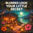 Blurred Logic Your Little Secret