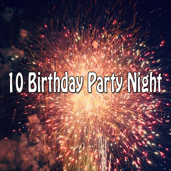 Happy Birthday - 10 Birthday Party Night Happy Birthday - 10 Birthday Party Night