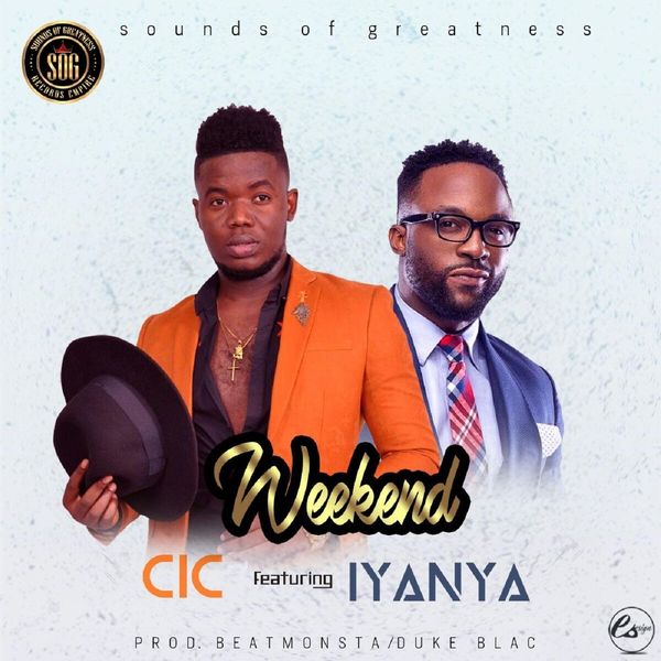 C.I.C|Weekend (feat. Iyanya) C.I.C|Weekend (feat. Iyanya)