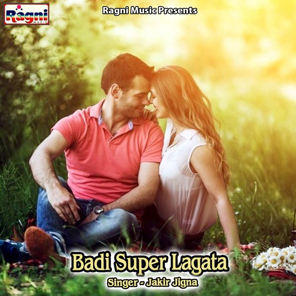 Jakir Jigna|Badi Super Lagata