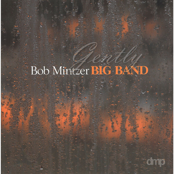 Bob Mintzer Big Band|Gently Bob Mintzer Big Band|Gently