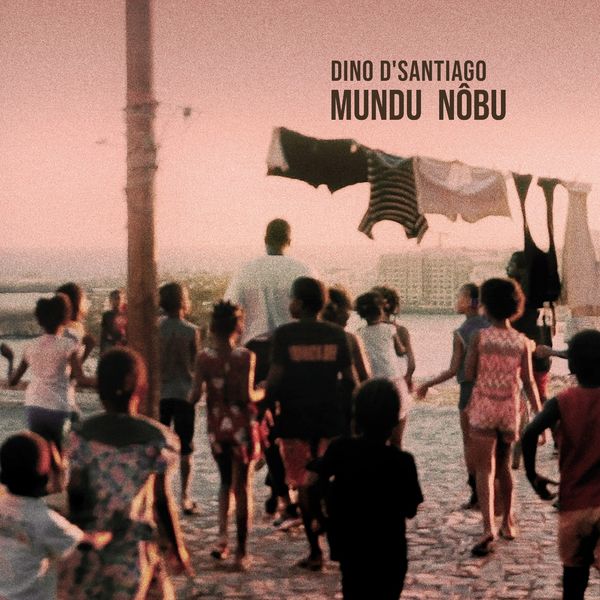 Dino d'Santiago - Mundu Nôbu Dino d'Santiago - Mundu Nôbu
