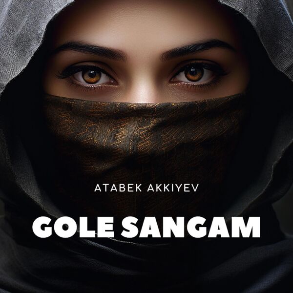 Akkiyev Atabek|Gole Sangam Akkiyev Atabek|Gole Sangam