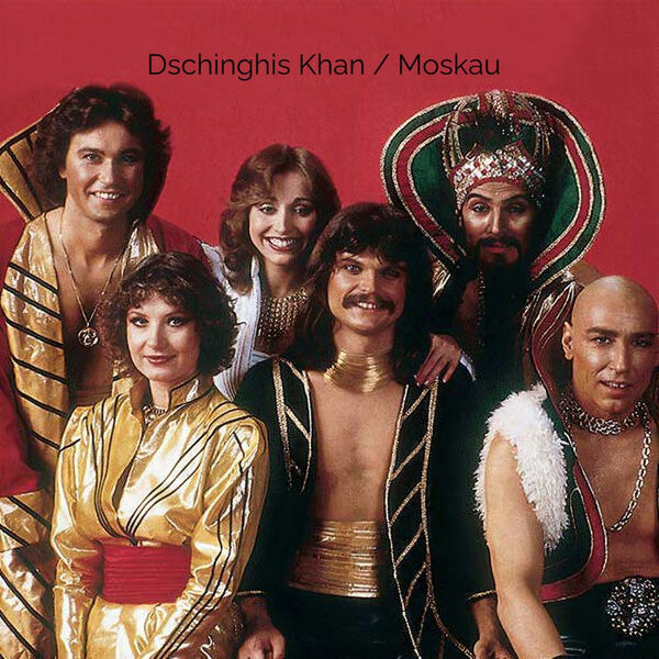 Moskau (All Versions), Dschinghis Khan - Qobuz