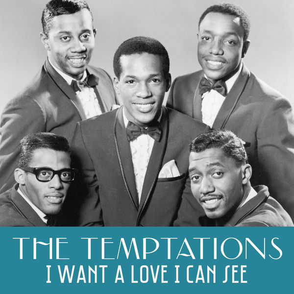 I want a love i can see the temptations qobuz