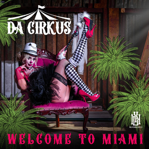 Da Cirkus - Welcome to Miami Da Cirkus - Welcome to Miami