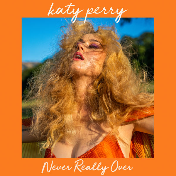 Katy Perry - Never Really Over Katy Perry - Never Really Over