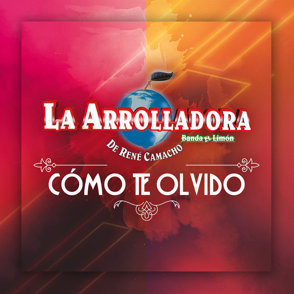 La Arrolladora Banda El Limón De Rene Camacho - Cómo Te Olvido La Arrolladora Banda El Limón De Rene Camacho - Cómo Te Olvido