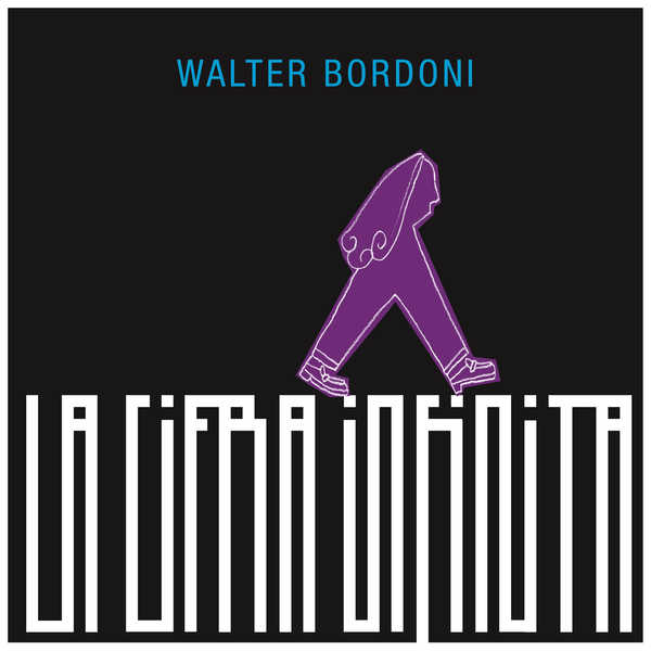 Walter Bordoni - La Cifra Infinita Walter Bordoni - La Cifra Infinita