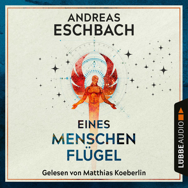 Andreas Eschbach|Eines Menschen Flügel  (Ungekürzt)