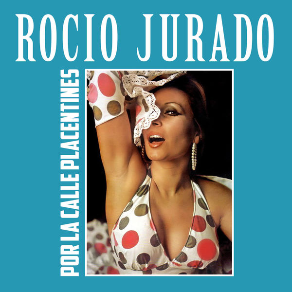 Rocio Jurado - Por la Calle Placentines Rocio Jurado - Por la Calle Placentines