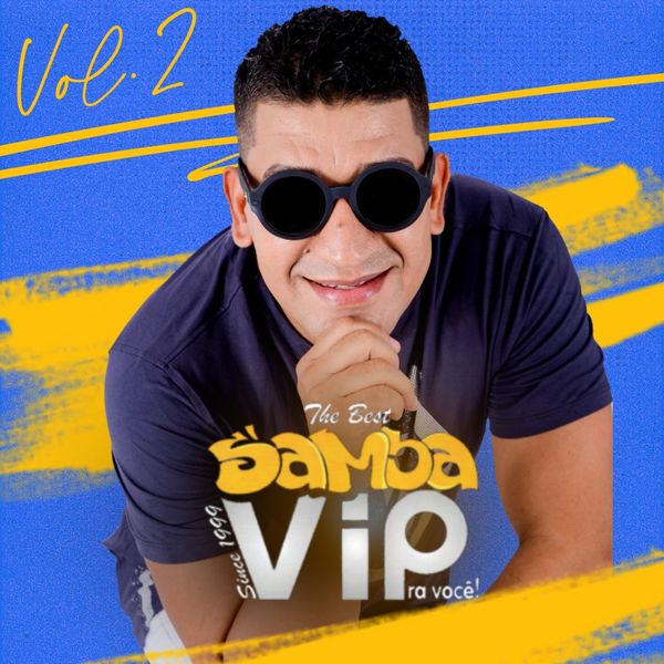 Samba Vip - The Best Samba Vip Pra Você ! Vol. 2 Samba Vip - The Best Samba Vip Pra Você ! Vol. 2