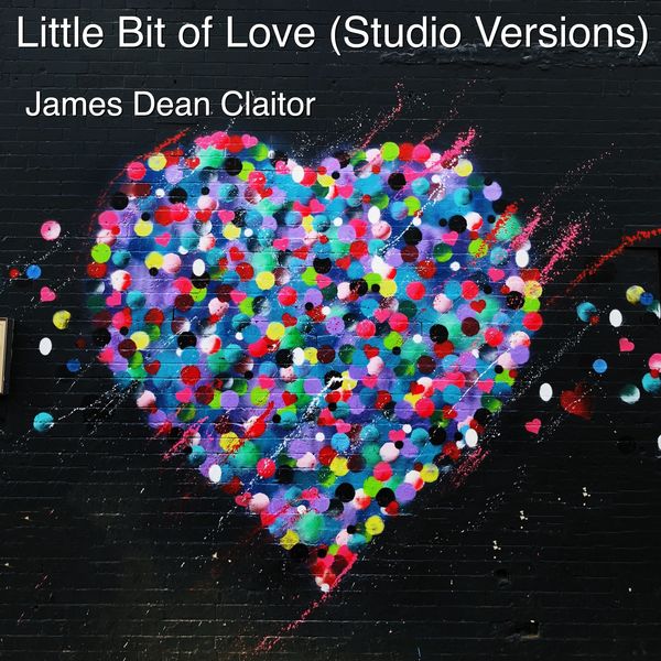 James Dean Claitor - Little Bit of Love (Studio Versions) James Dean Claitor - Little Bit of Love (Studio Versions)