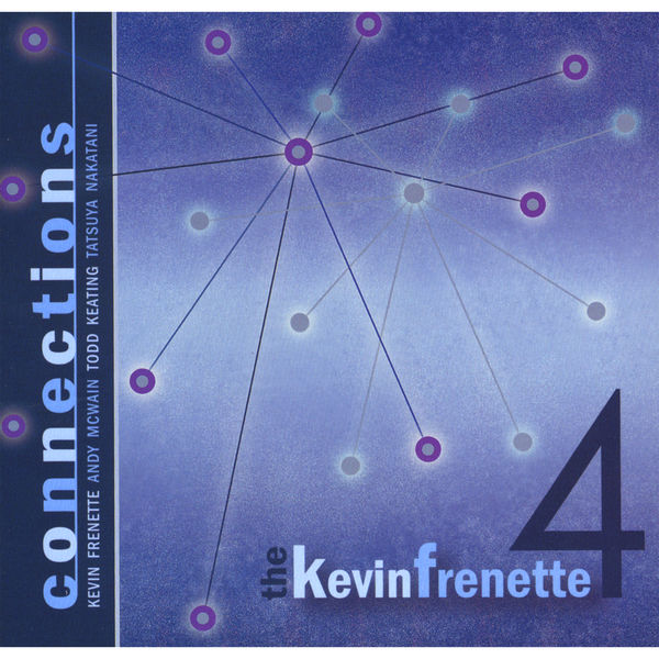 The Kevin Frenette 4|Connections The Kevin Frenette 4|Connections