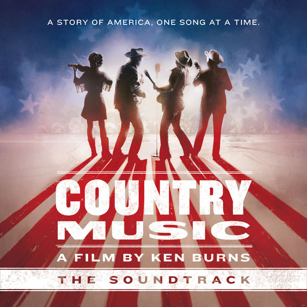 Various Artists - Country Music - A Film by Ken Burns (The Soundtrack) Various Artists - Country Music - A Film by Ken Burns (The Soundtrack)