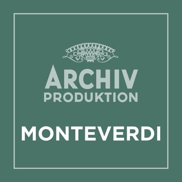 Claudio Monteverdi|Archiv Produktion - Monteverdi Claudio Monteverdi|Archiv Produktion - Monteverdi
