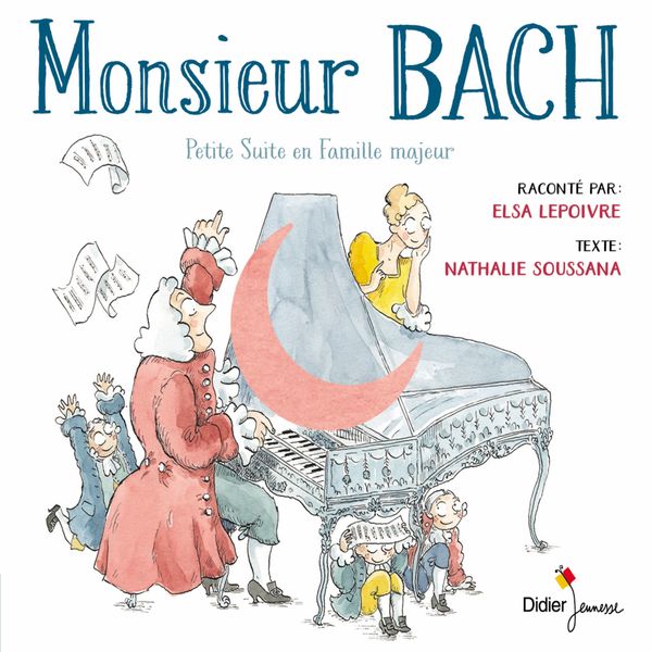 Elsa Lepoivre|Monsieur Bach (Petite suite en famille majeur) Elsa Lepoivre|Monsieur Bach (Petite suite en famille majeur)