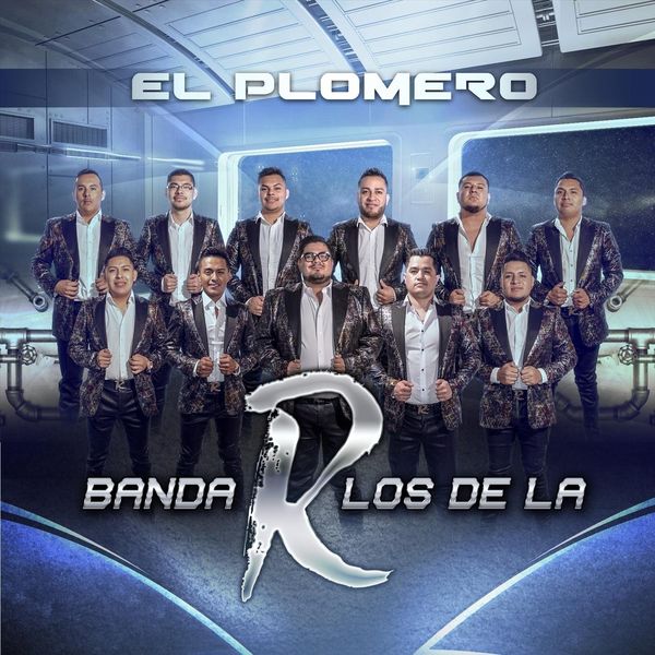 Banda los de la R - El Plomero Banda los de la R - El Plomero