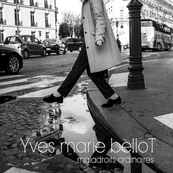 Yves marie belloT - Maladroits ordinaires Yves marie belloT - Maladroits ordinaires