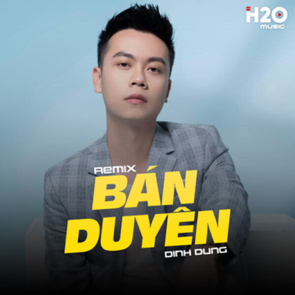 Đình Dũng|Bán Duyên  (Remix)