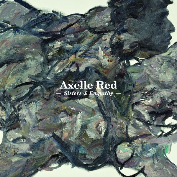 Axelle Red - Sisters & Empathy Axelle Red - Sisters & Empathy