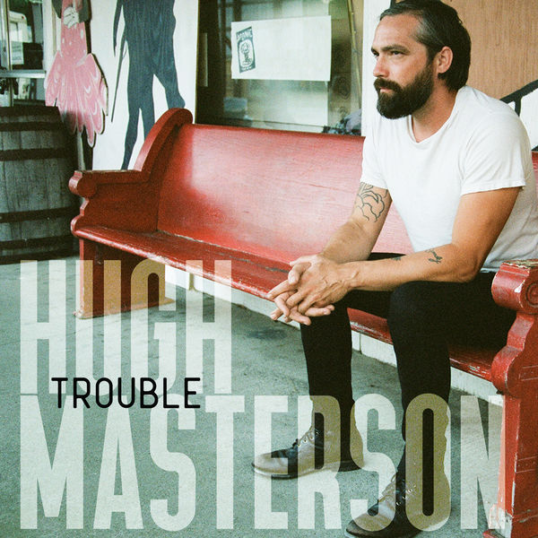 Hugh Masterson - Trouble Hugh Masterson - Trouble