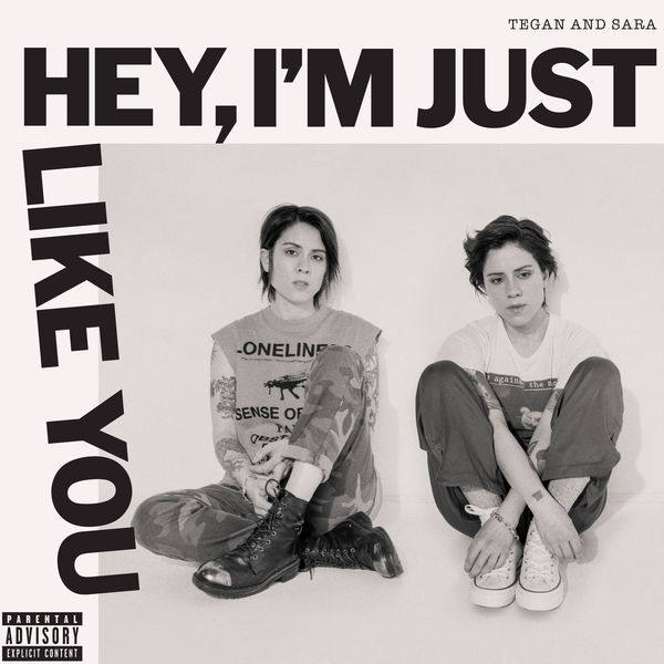 Tegan And Sara - Hey, I'm Just like You Tegan And Sara - Hey, I'm Just like You