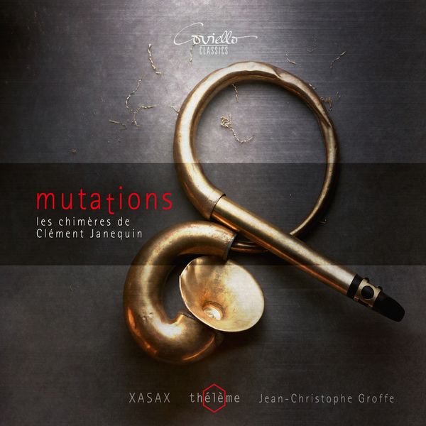 thélème, XASAX|Mutations. Les chimères de Clément Janequin thélème, XASAX|Mutations. Les chimères de Clément Janequin