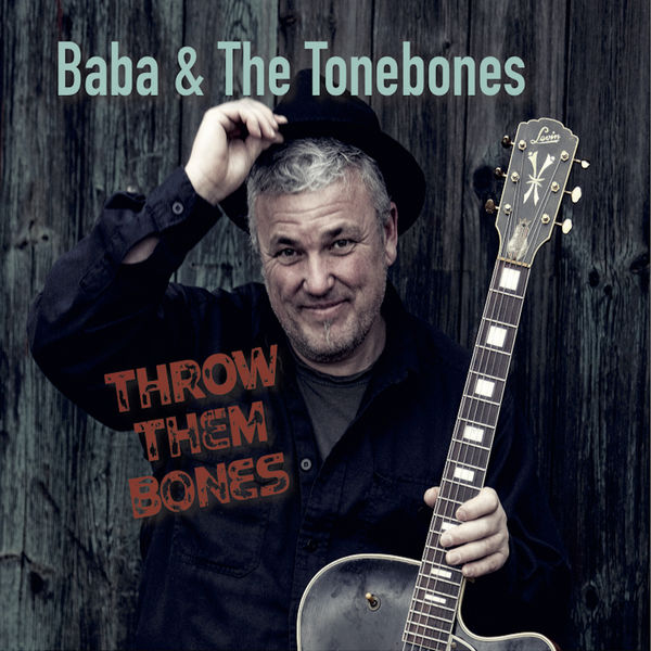 Baba & The Tonebones|Throw Them Bones Baba & The Tonebones|Throw Them Bones