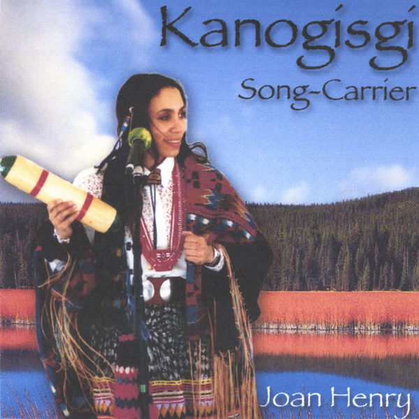 Joan Henry - Kanogisgi - Song-Carrier Joan Henry - Kanogisgi - Song-Carrier