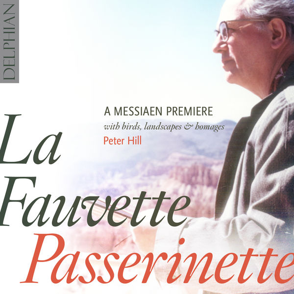 Peter Hill|La Fauvette Passirenette: A Messiaen Premiere, With Birds, Landscapes & Homages