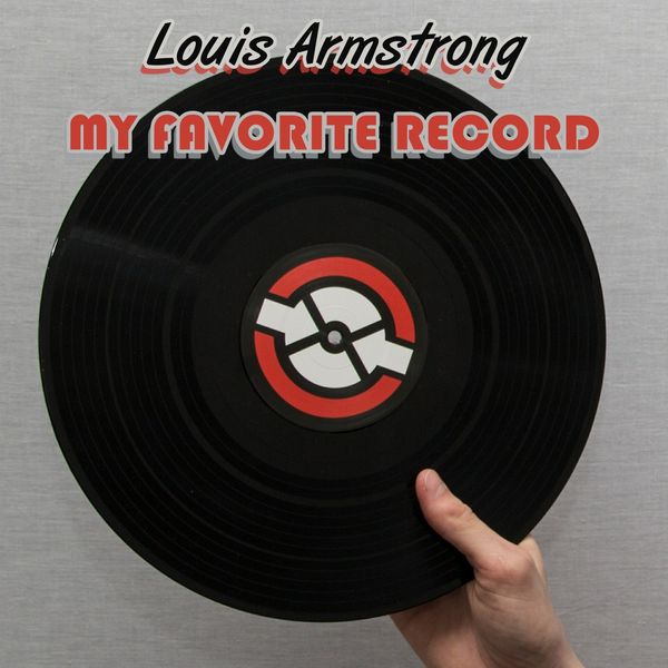 Louis Armstrong - My Favorite Record Louis Armstrong - My Favorite Record
