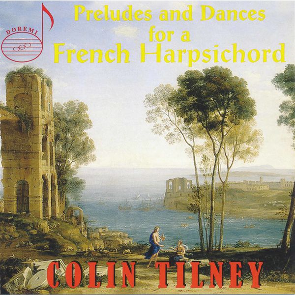 Colin Tilney|Preludes & Dances for a French Harpsichord