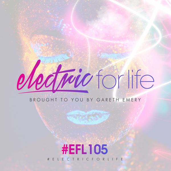 Gareth Emery - Electric For Life Episode 105 Gareth Emery - Electric For Life Episode 105