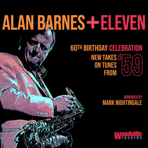 Alan Barnes - 60th Birthday Celebration (New Takes on Tunes from '59) Alan Barnes - 60th Birthday Celebration (New Takes on Tunes from '59)