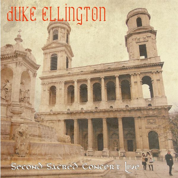 Duke Ellington - Second Sacred Concert (Live) Duke Ellington - Second Sacred Concert (Live)